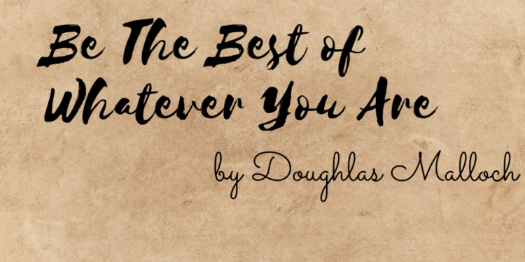 Be The Best Of Whatever You Are